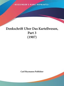portada Denkschrift Uber Das Kartellwesen, Part 3 (1907) (in German)