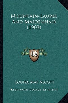 portada mountain-laurel and maidenhair (1903)