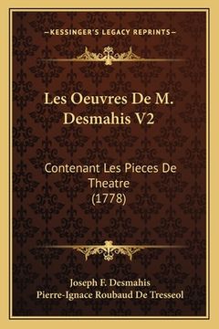 portada Les Oeuvres De M. Desmahis V2: Contenant Les Pieces De Theatre (1778) (en Francés)