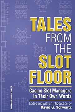 portada Tales From the Slot Floor: Casino Slot Managers in Their own Words: 1 (Gambling Studies Series) (in English)