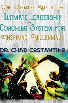 portada The Treasure Map to the Ultimate Leadership Coaching for Inspiring Millennials (en Inglés)