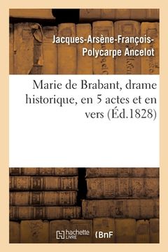 portada Marie de Brabant, drame historique, en 5 actes et en vers (en Francés)