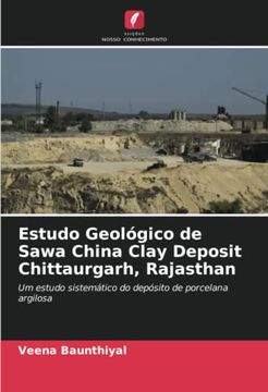 portada Estudo Geológico de Sawa China Clay Deposit Chittaurgarh, Rajasthan: Um Estudo Sistemático do Depósito de Porcelana Argilosa