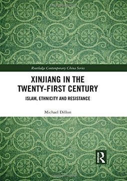 portada Xinjiang in the Twenty-First Century: Islam, Ethnicity and Resistance (en Inglés)