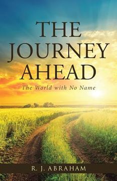 portada The Journey Ahead: The World with No Name (en Inglés)
