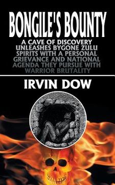 portada Bongile's Bounty: A Cave of Discovery Unleashes Bygone Zulu Spirits with a Personal Grievance and National Agenda they Pursue with Warri (en Inglés)