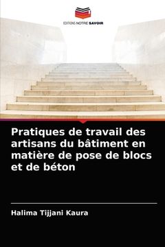portada Pratiques de travail des artisans du bâtiment en matière de pose de blocs et de béton (en Francés)