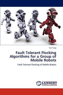 portada fault tolerant flocking algorithms for a group of mobile robots (en Inglés)