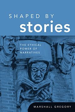 portada Shaped by Stories: The Ethical Power of Narratives (Revisions: A Series of Books on Ethics) (en Inglés)