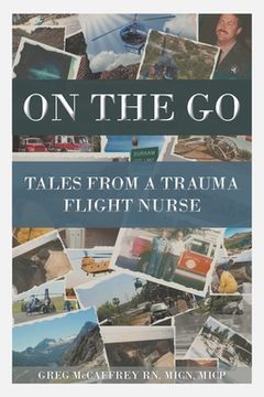portada On the Go: Tales from a Trauma Flight Nurse (en Inglés)
