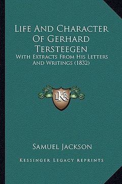 portada life and character of gerhard tersteegen: with extracts from his letters and writings (1832) with extracts from his letters and writings (1832)