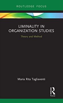 portada Liminality in Organization Studies: Theory and Method (Routledge Focus on Business and Management) (en Inglés)