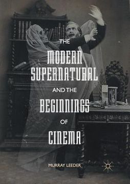 portada The Modern Supernatural and the Beginnings of Cinema (en Inglés)