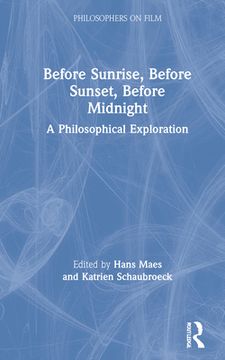portada Before Sunrise, Before Sunset, Before Midnight: A Philosophical Exploration (Philosophers on Film) 
