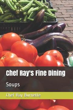 portada Chef Ray's Fine Dining: Soups (en Inglés)