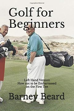 portada Golf for Beginners: Left Hand Version - how not to be Embarassed on the First tee (en Inglés)