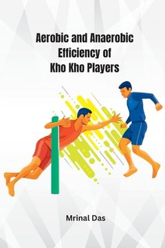 portada Aerobic and Anaerobic Efficiency of Kho Kho Players (en Inglés)