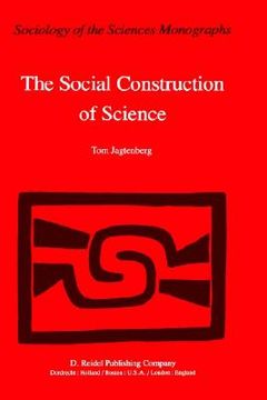 portada the social construction of science: a comparative study of goal direction, research evolution and legitimation (in English)