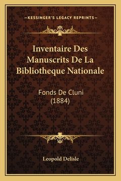 portada Inventaire Des Manuscrits De La Bibliotheque Nationale: Fonds De Cluni (1884) (en Francés)