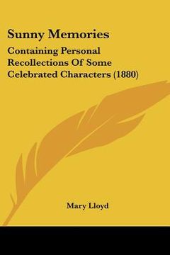 portada sunny memories: containing personal recollections of some celebrated characters (1880)
