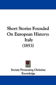 portada short stories founded on european history: italy (1853) (en Inglés)