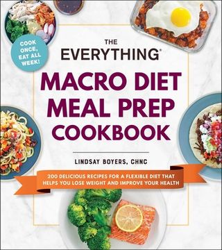portada The Everything Macro Diet Meal Prep Cookbook: 200 Delicious Recipes for a Flexible Diet That Helps you Lose Weight and Improve Your Health (in English)