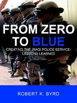 portada from zero to blue, creating the iraqi police service: lessons learned (in English)