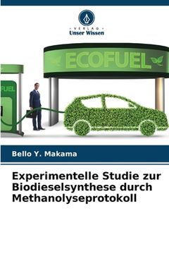 portada Experimentelle Studie zur Biodieselsynthese durch Methanolyseprotokoll