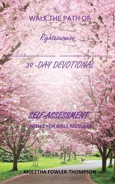 portada Walk the Path of Righteousness: 39 DAYS OF BIBLE MESSAGES SELF-ASSESSMENT After each message (en Inglés)