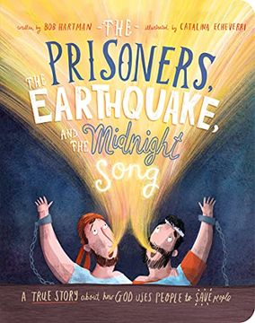 portada The Prisoners, the Earthquake and the Midnight Song Board Book: A True Story About how god Uses People to Save People (Illustrated Bible Toddler Book. (Tales That Tell the Truth for Toddlers) (en Inglés)