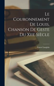 portada Le Couronnement De Louis, Chanson De Geste Du Xiie Siècle (en Francés)