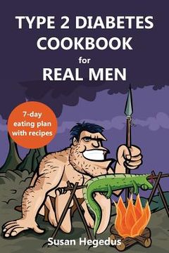 portada Type 2 Diabetes Cookbook for Real Men: A 7-Day Eating Plan with Recipes 