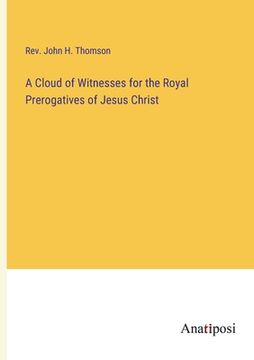 portada A Cloud of Witnesses for the Royal Prerogatives of Jesus Christ (en Inglés)