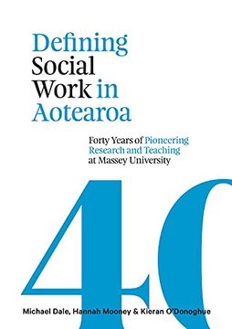portada Defining Social Work in Aotearoa: Forty Years of Pioneering Research and Teaching at Massey University (en Inglés)