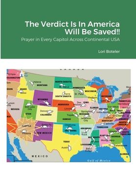 portada The Verdict Is In America Will Be Saved!!: Prayer in Every Capitol Across Continental USA (en Inglés)