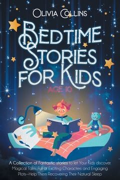 portada Bedtime Stories for Kids Age 10: A Collection of Fantastic stories to let Your Kids discover Magical Tales Full of Exciting Characters and Engaging Pl