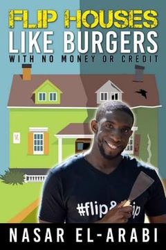 portada Flip Houses Like Burgers: With No Money Or Credit (en Inglés)