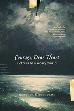 portada Courage, Dear Heart: Letters to a Weary World (en Inglés)