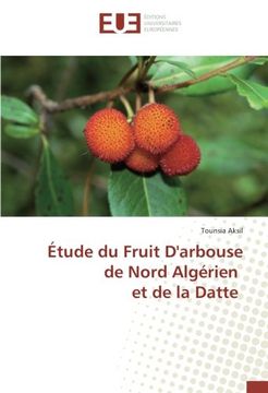 portada Étude du Fruit D'arbouse de Nord Algérien et de la Datte