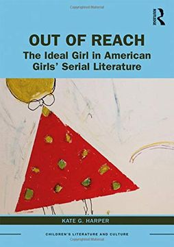 portada Out of Reach: The Ideal Girl in American Girls’ Serial Literature (Children's Literature and Culture) (en Inglés)