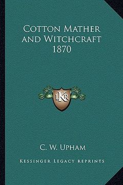 portada cotton mather and witchcraft 1870 (en Inglés)