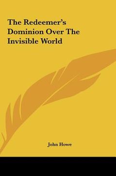 portada the redeemer's dominion over the invisible world (en Inglés)