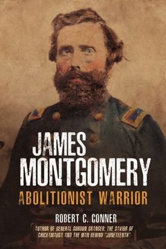 portada James Montgomery: Abolitionist Warrior
