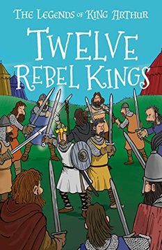 portada Twelve Rebel Kings: The Legends of King Arthur: Merlin, Magic, and Dragons (en Inglés)