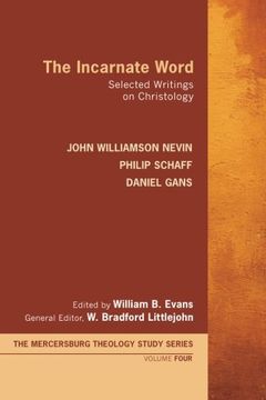 portada The Incarnate Word: Selected Writings on Christology (Mercersburg Theology Study) (en Inglés)