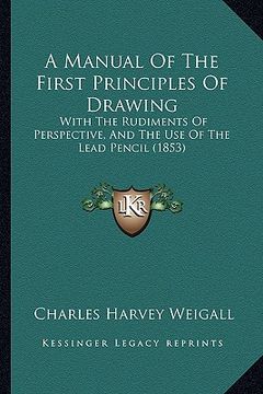 portada a manual of the first principles of drawing: with the rudiments of perspective, and the use of the lead pencil (1853)