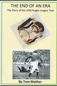 portada The end of an Era: The Story of the 1950 Rugby League Tour (en Inglés)