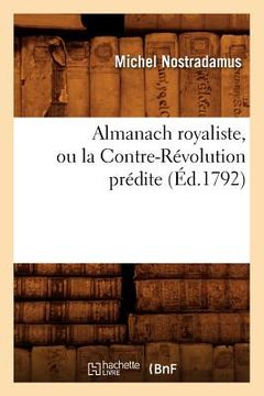 portada Almanach Royaliste, Ou La Contre-Révolution Prédite (Éd.1792) (en Francés)