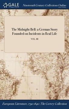 portada The Midnight Bell: a German Story Founded on Incidents in Real Life; VOL. III (in English)