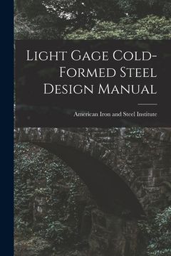 portada Light Gage Cold-formed Steel Design Manual (in English)